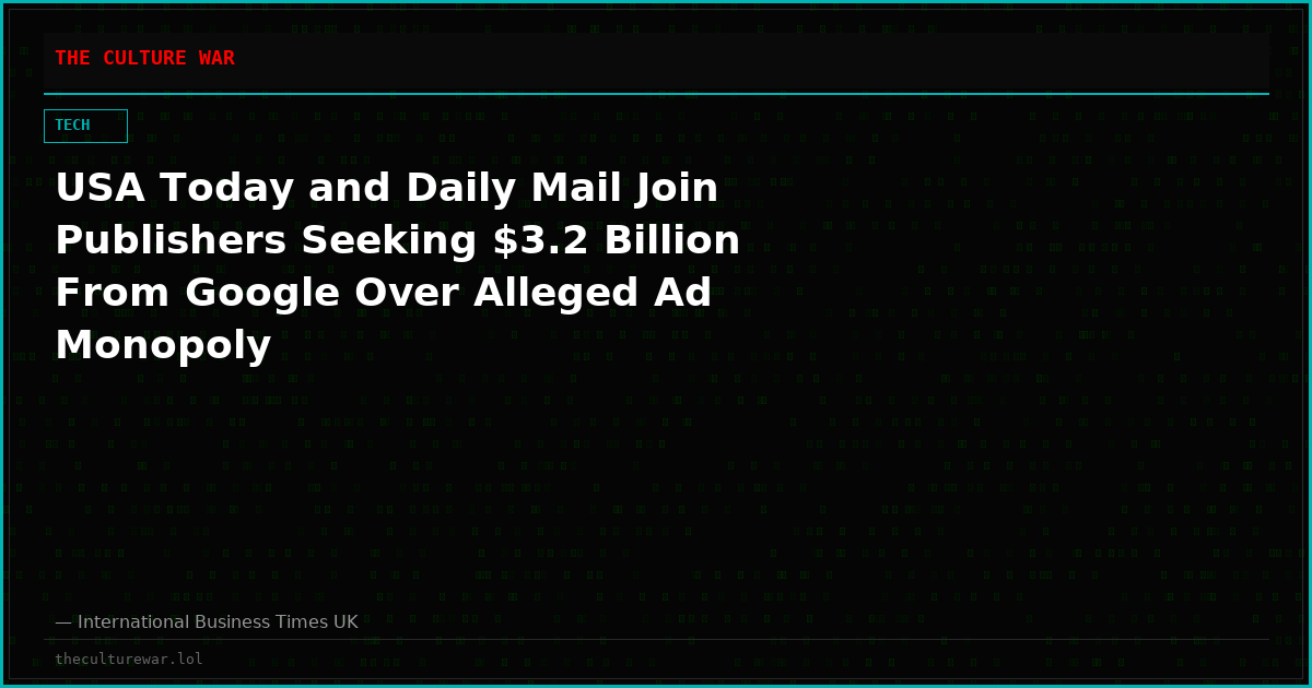 USA Today and Daily Mail Join Publishers Seeking $3.2 Billion From Google Over Alleged Ad Monopoly