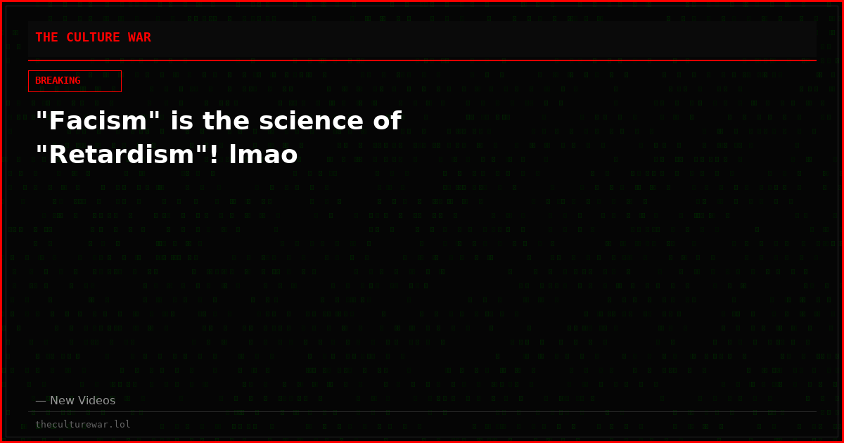 "Facism" is the science of "Retardism"! lmao