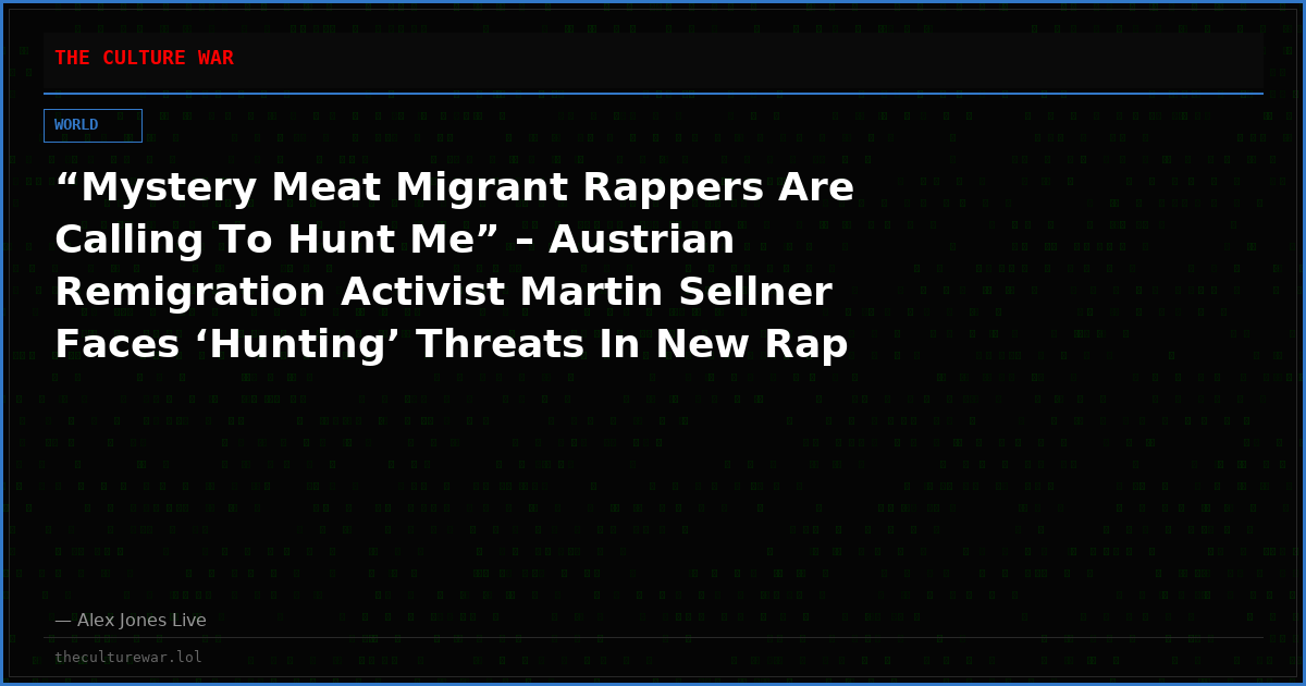 “Mystery Meat Migrant Rappers Are Calling To Hunt Me” – Austrian Remigration Activist Martin Sellner Faces ‘Hunting’ Threats In New Rap Video