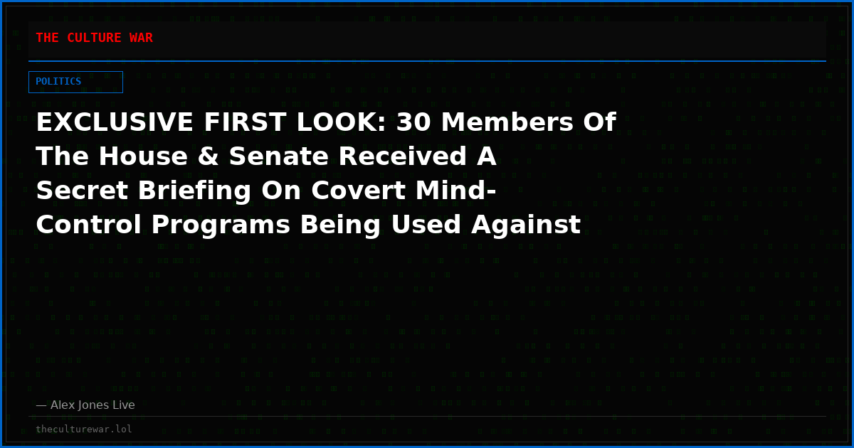 EXCLUSIVE FIRST LOOK: 30 Members Of The House & Senate Received A Secret Briefing On Covert Mind-Control Programs Being Used Against Congress & Other Governmental Leaders!