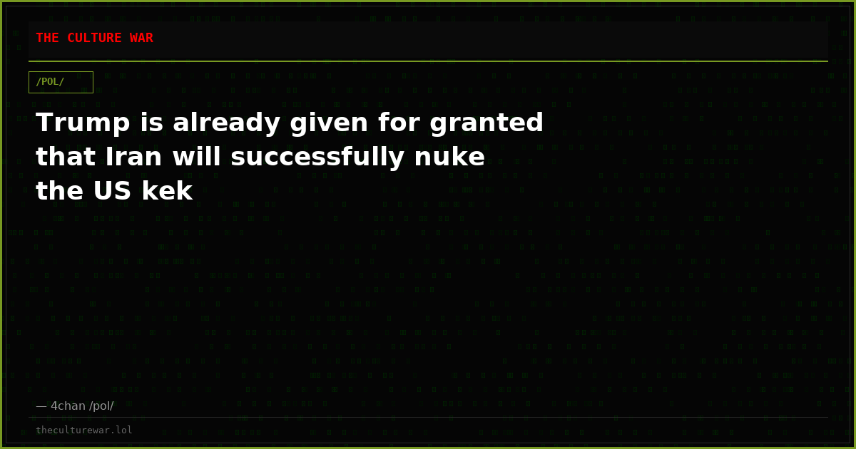 Trump is already given for granted that Iran will successfully nuke the US kek
