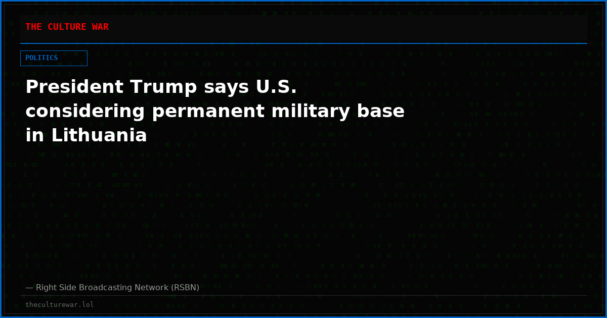 President Trump says U.S. considering permanent military base in Lithuania