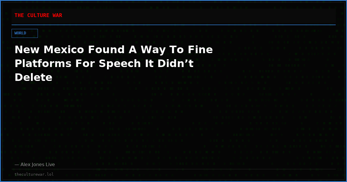 New Mexico Found A Way To Fine Platforms For Speech It Didn’t Delete