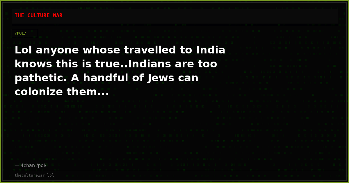 Lol anyone whose travelled to India knows this is true..Indians are too pathetic. A handful of Jews can colonize them...
