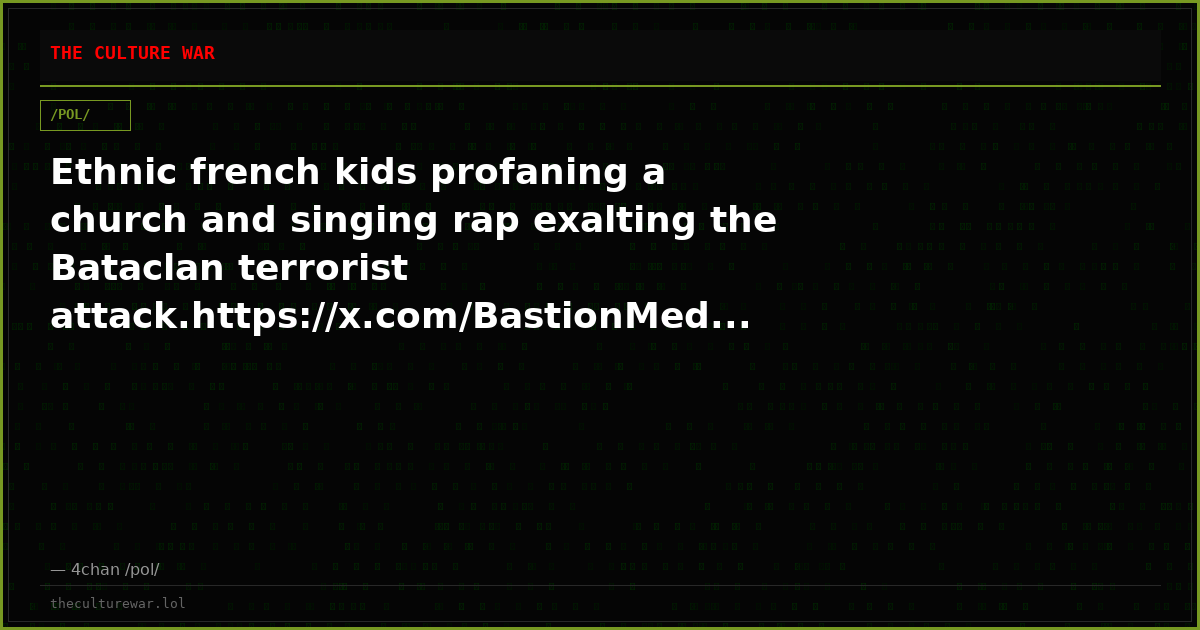 Ethnic french kids profaning a church and singing rap exalting the Bataclan terrorist attack.https://x.com/BastionMed...