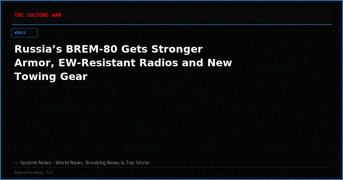 Russia’s BREM-80 Gets Stronger Armor, EW-Resistant Radios and New Towing Gear