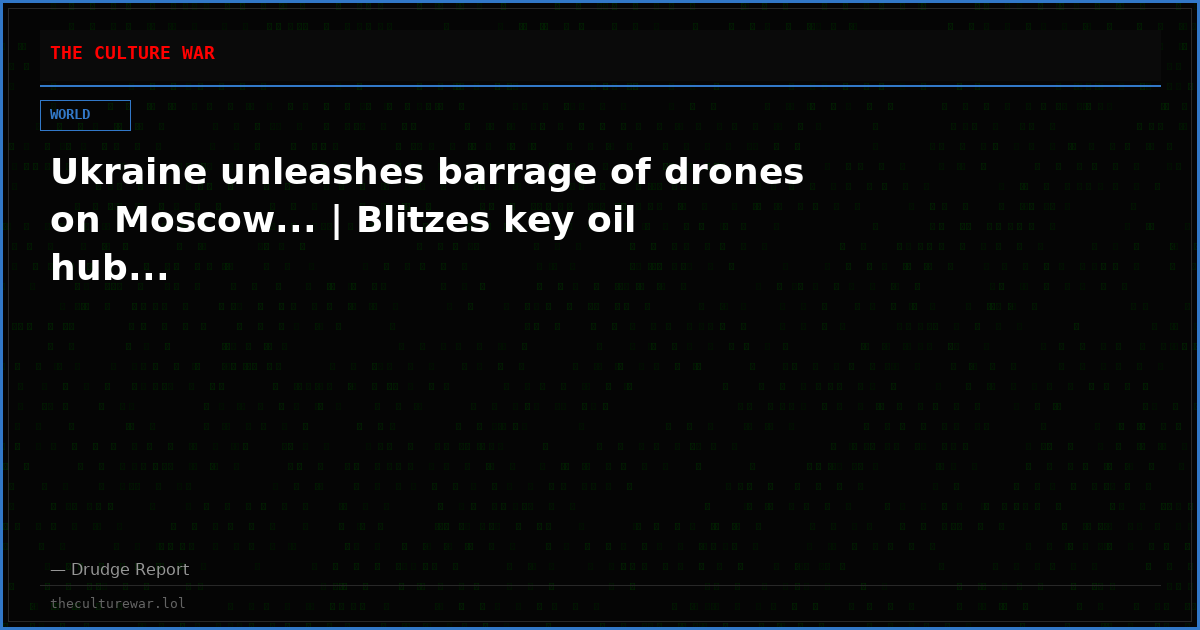 Ukraine unleashes barrage of drones on Moscow... | Blitzes key oil hub...