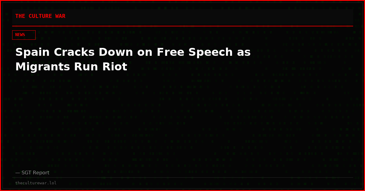 Spain Cracks Down on Free Speech as Migrants Run Riot