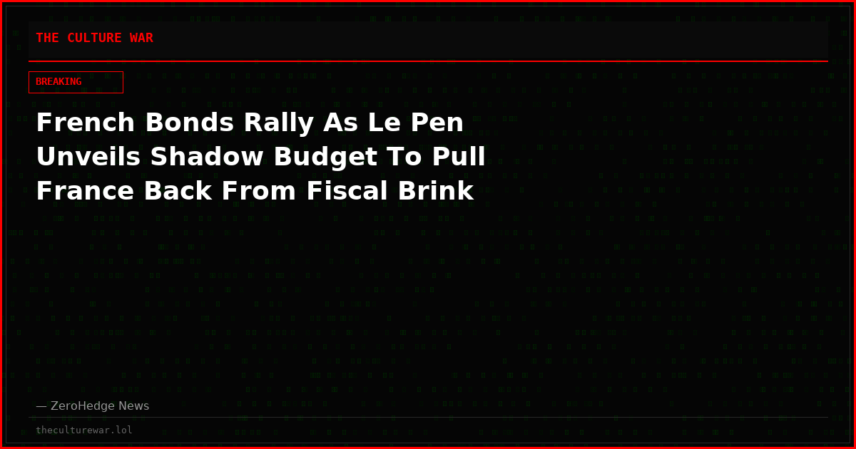French Bonds Rally As Le Pen Unveils Shadow Budget To Pull France Back From Fiscal Brink
