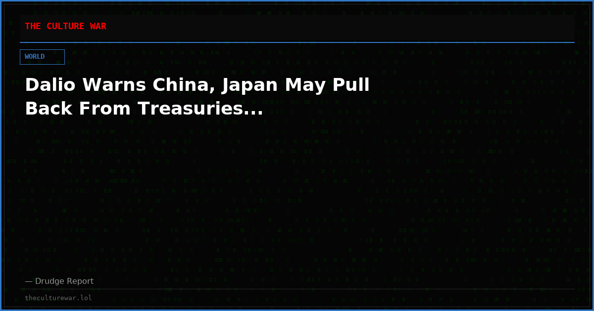 Dalio Warns China, Japan May Pull Back From Treasuries...