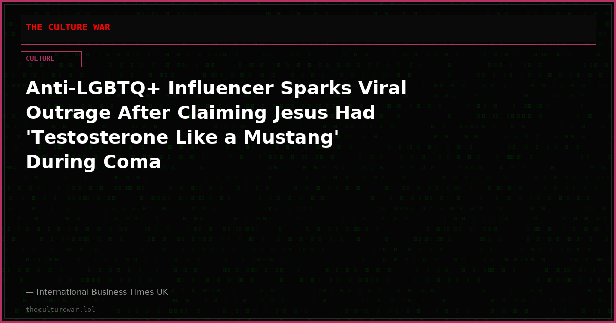 Anti-LGBTQ+ Influencer Sparks Viral Outrage After Claiming Jesus Had 'Testosterone Like a Mustang' During Coma
