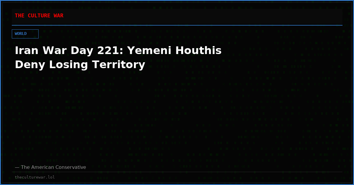 Iran War Day 221: Yemeni Houthis Deny Losing Territory