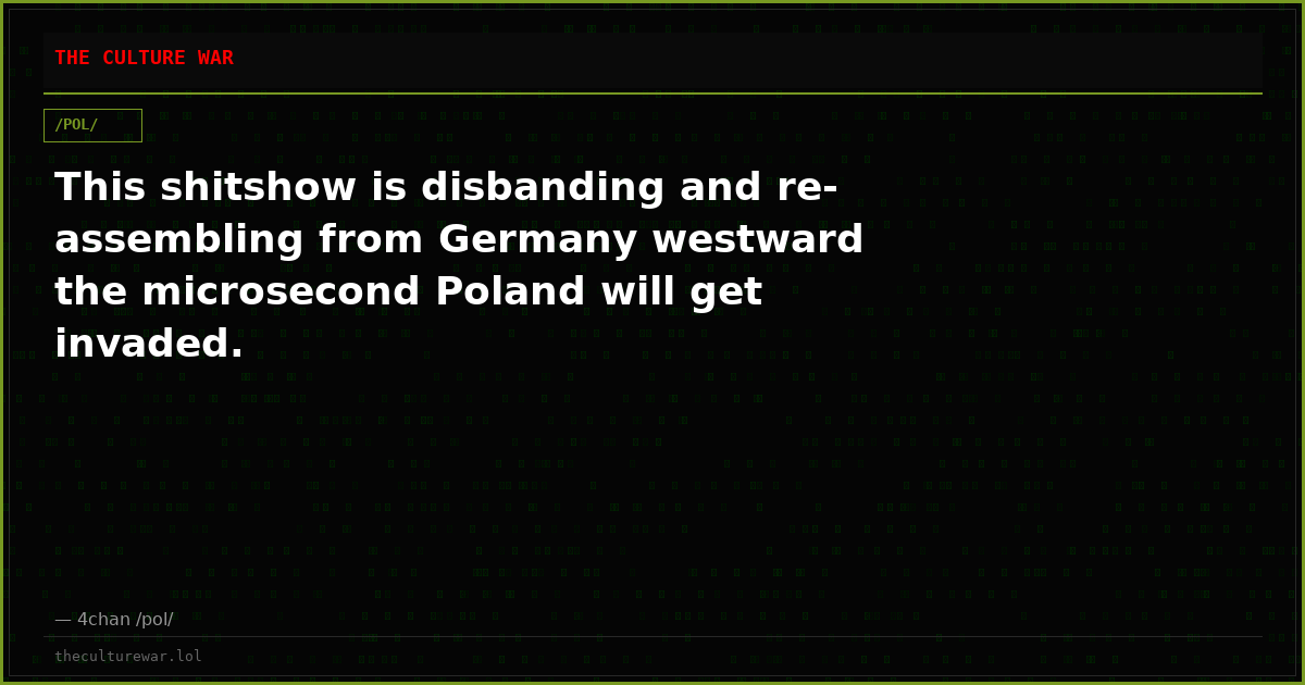 This shitshow is disbanding and re-assembling from Germany westward the microsecond Poland will get invaded.