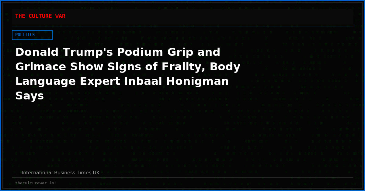 Donald Trump's Podium Grip and Grimace Show Signs of Frailty, Body Language Expert Inbaal Honigman Says