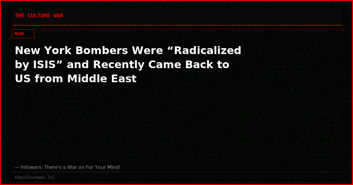 New York Bombers Were “Radicalized by ISIS” and Recently Came Back to US from Middle East