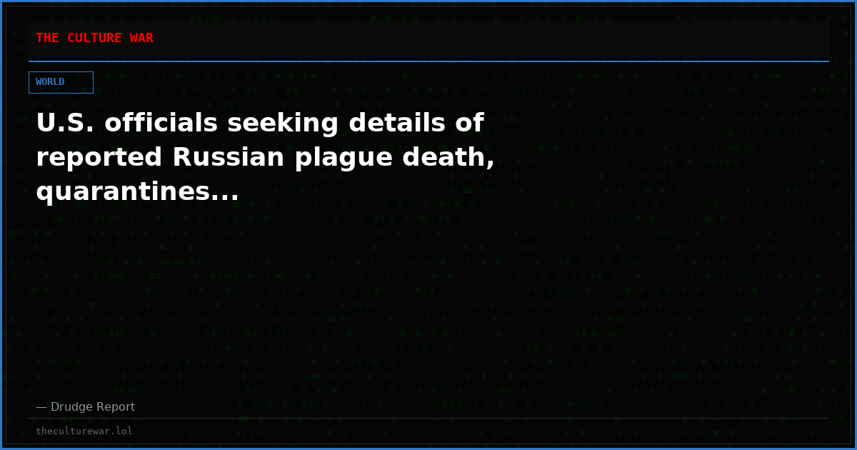 U.S. officials seeking details of reported Russian plague death, quarantines...