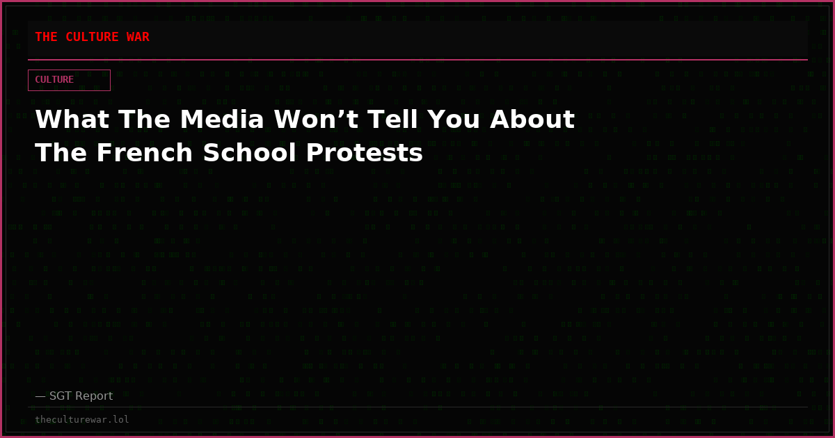 What The Media Won’t Tell You About The French School Protests