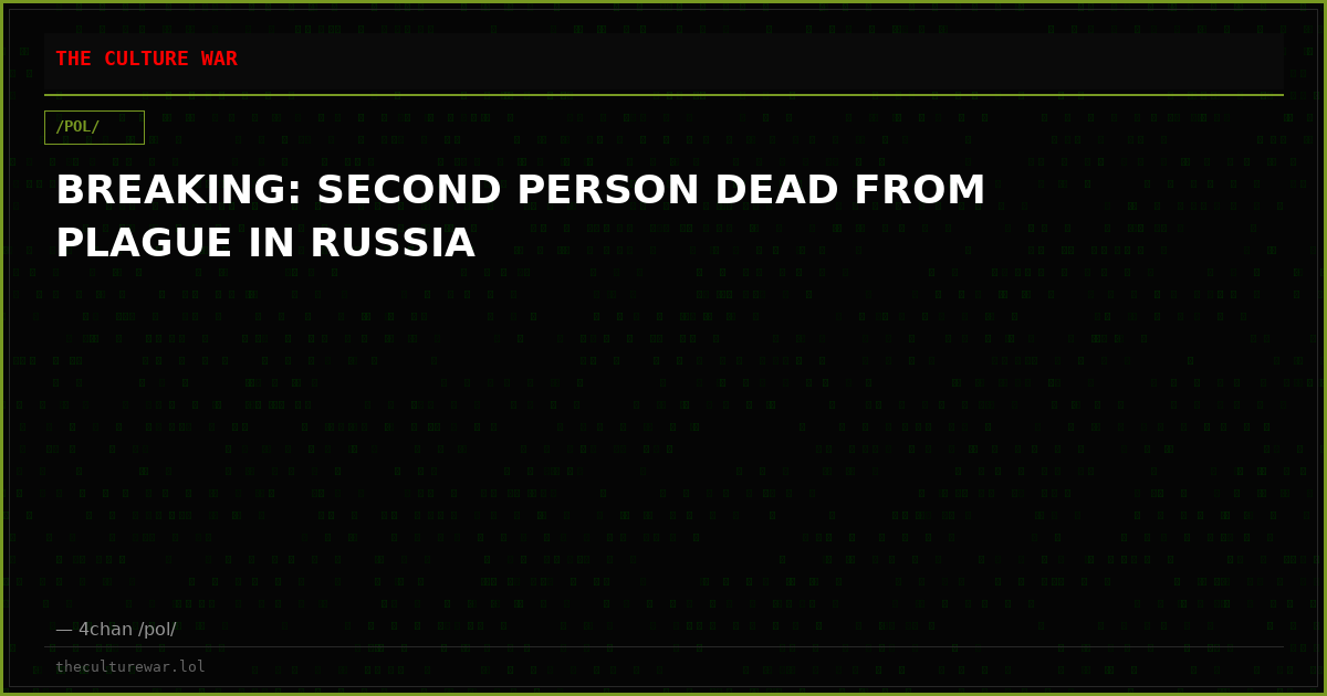 BREAKING: SECOND PERSON DEAD FROM PLAGUE IN RUSSIA