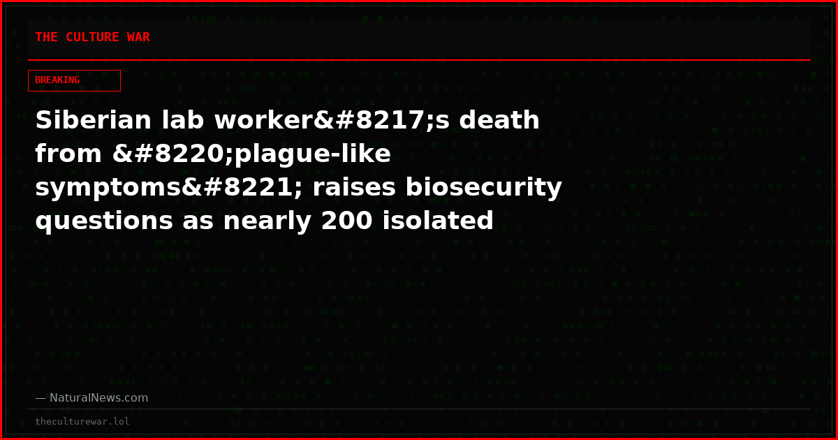 Siberian lab worker’s death from “plague-like symptoms” raises biosecurity questions as nearly 200 isolated