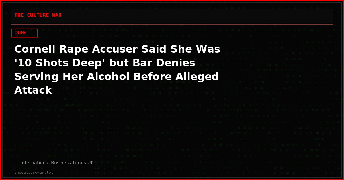 Cornell Rape Accuser Said She Was '10 Shots Deep' but Bar Denies Serving Her Alcohol Before Alleged Attack