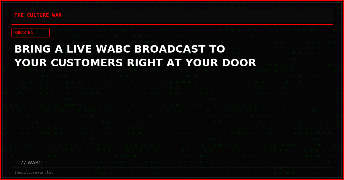 BRING A LIVE WABC BROADCAST TO  YOUR CUSTOMERS RIGHT AT YOUR DOOR