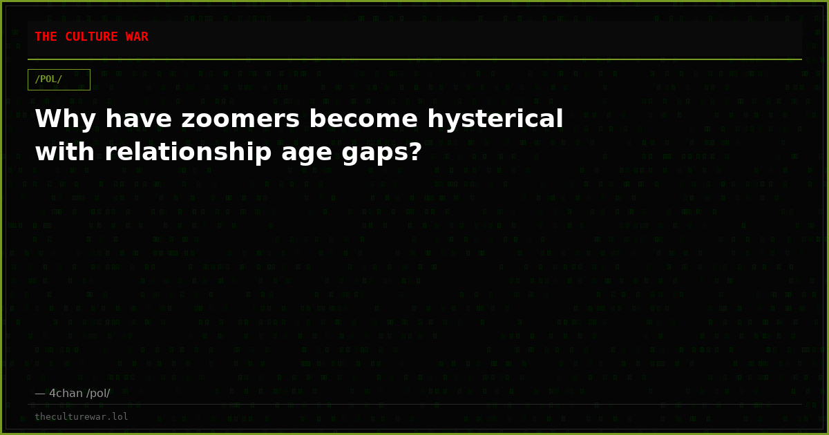 Why have zoomers become hysterical with relationship age gaps?