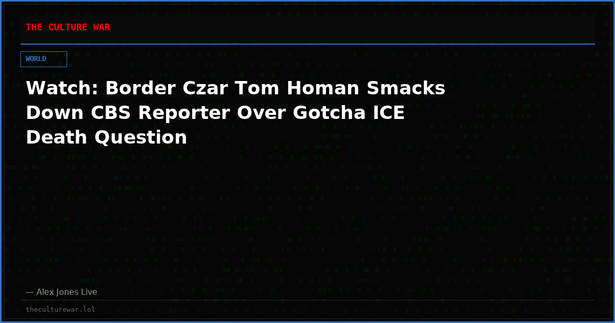 Watch: Border Czar Tom Homan Smacks Down CBS Reporter Over Gotcha ICE Death Question