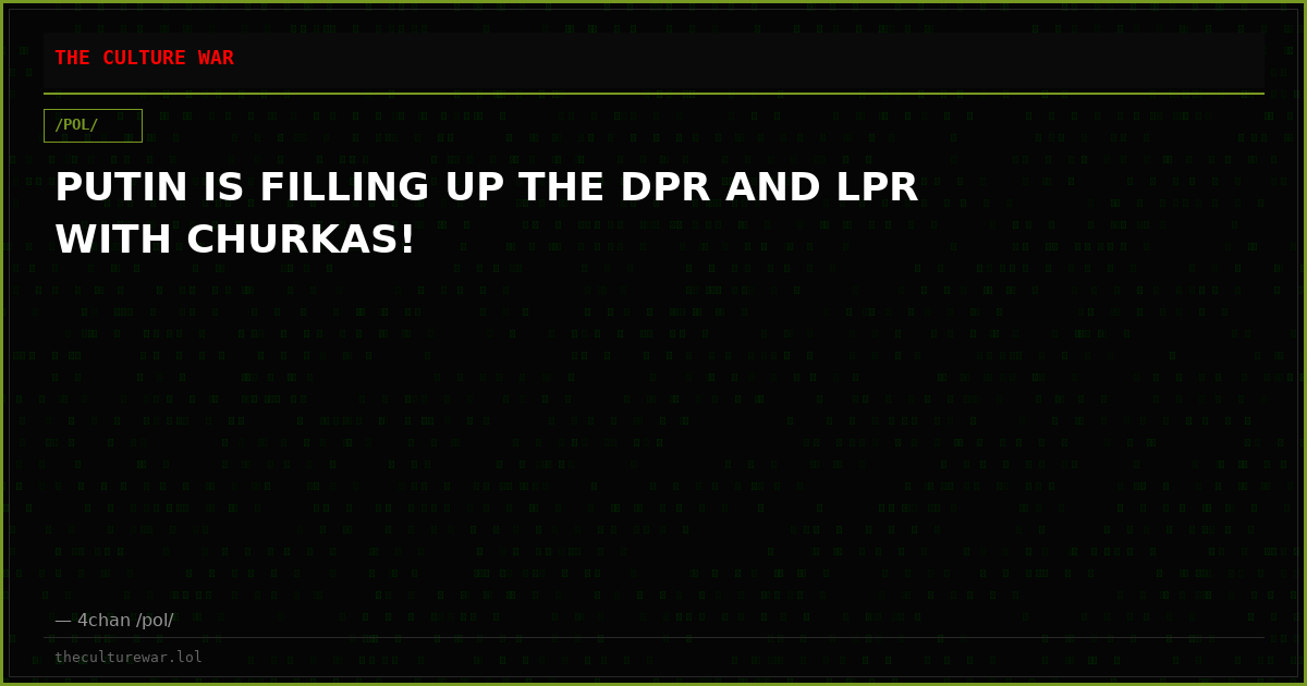 PUTIN IS FILLING UP THE DPR AND LPR WITH CHURKAS!