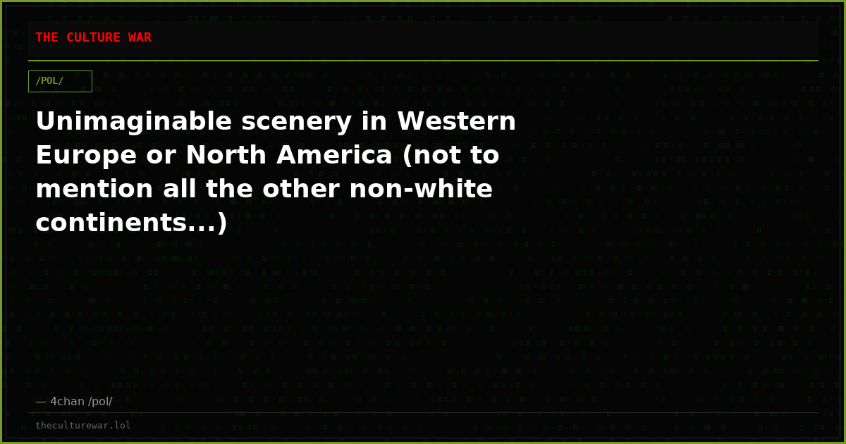 Unimaginable scenery in Western Europe or North America (not to mention all the other non-white continents...)