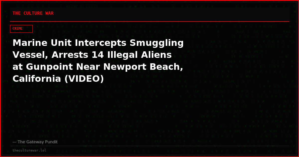 Marine Unit Intercepts Smuggling Vessel, Arrests 14 Illegal Aliens at Gunpoint Near Newport Beach, California (VIDEO)