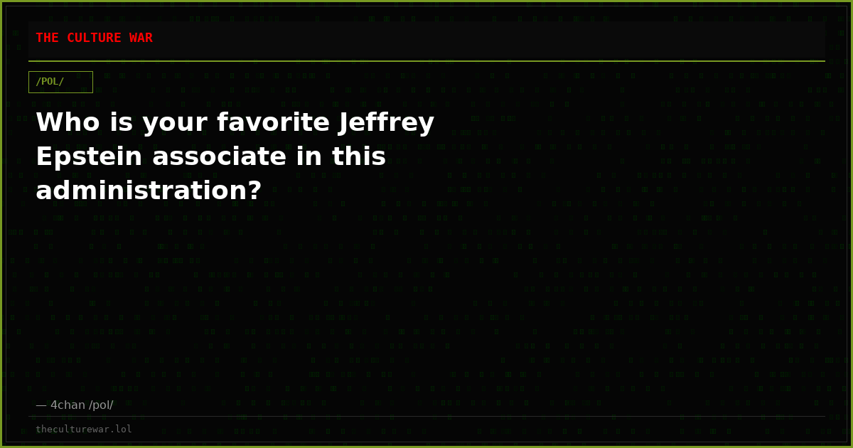 Who is your favorite Jeffrey Epstein associate in this administration?