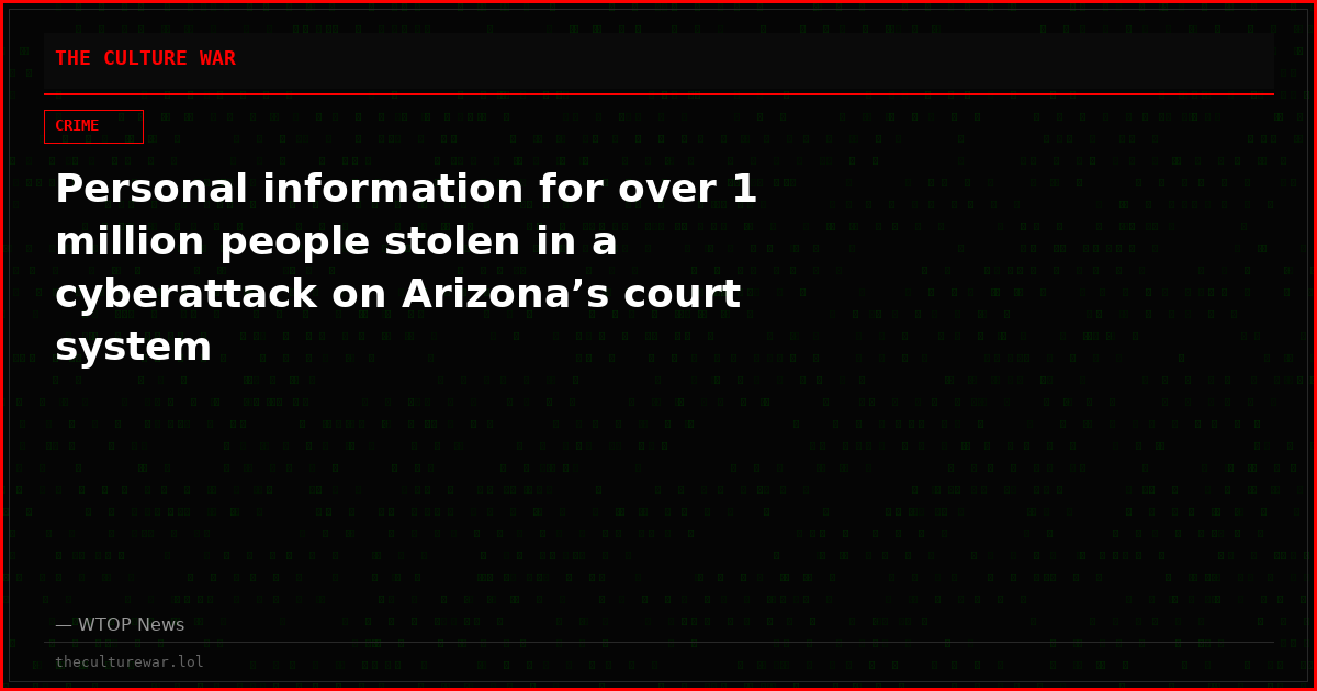 Personal information for over 1 million people stolen in a cyberattack on Arizona’s court system
