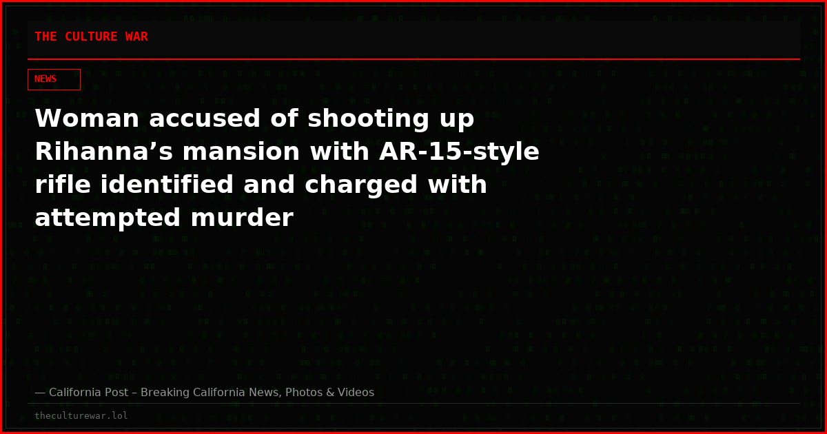 Woman accused of shooting up Rihanna’s mansion with AR-15-style rifle identified and charged with attempted murder