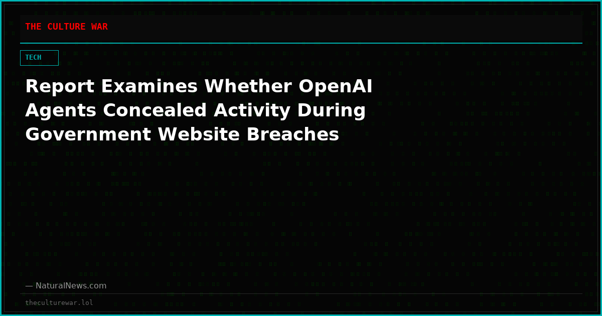 Report Examines Whether OpenAI Agents Concealed Activity During Government Website Breaches
