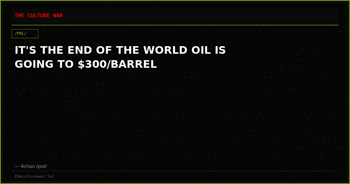 IT'S THE END OF THE WORLD OIL IS GOING TO $300/BARREL