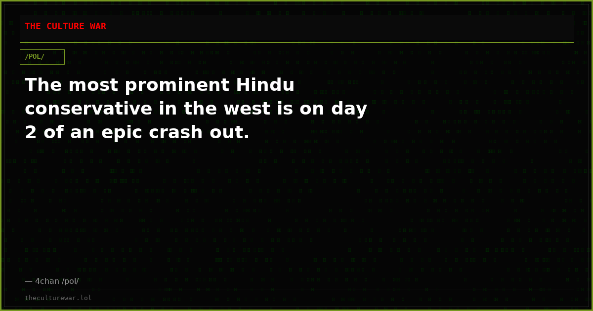 The most prominent Hindu conservative in the west is on day 2 of an epic crash out.