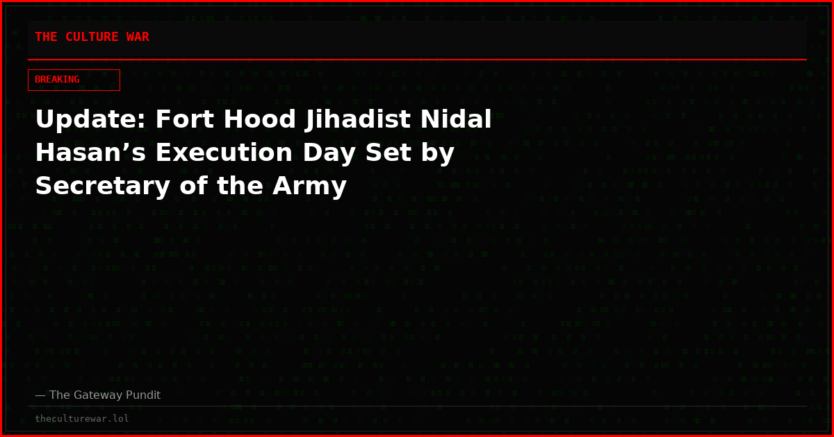 Update: Fort Hood Jihadist Nidal Hasan’s Execution Day Set by Secretary of the Army