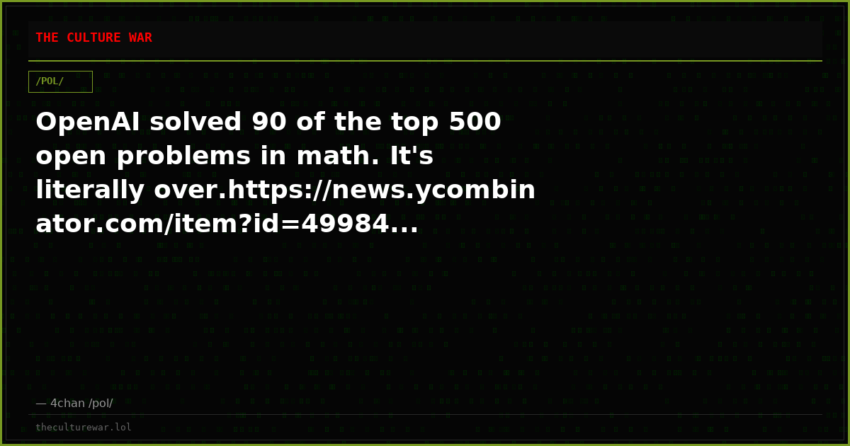 OpenAI solved 90 of the top 500 open problems in math. It's literally over.https://news.ycombinator.com/item?id=49984...