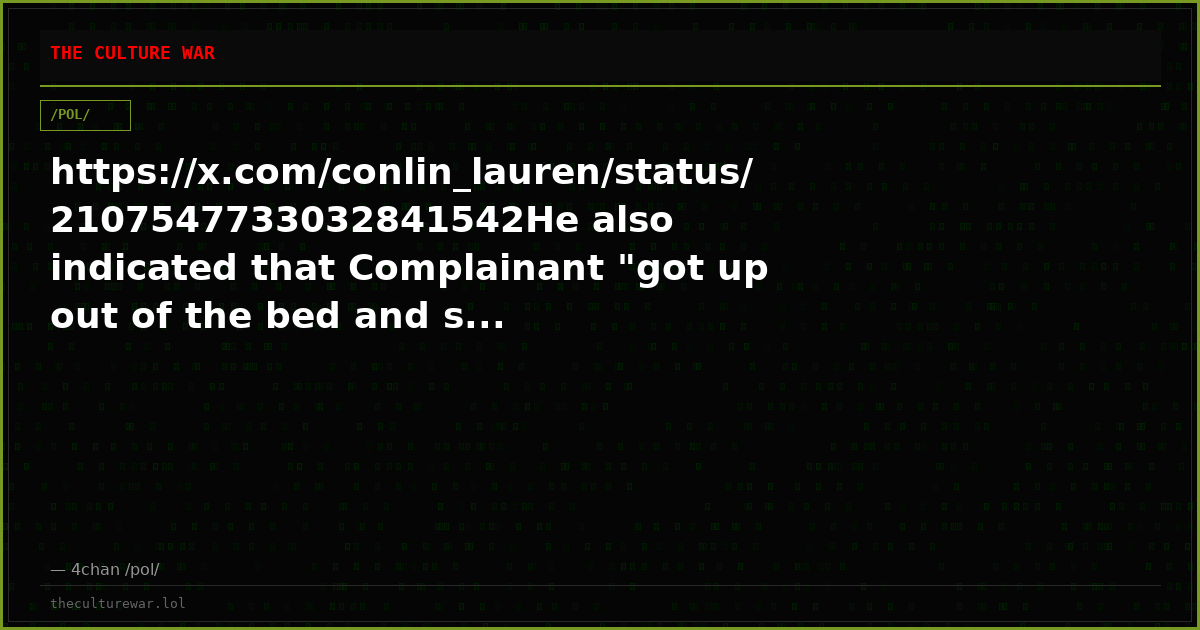 https://x.com/conlin_lauren/status/2107547733032841542He also indicated that Complainant "got up out of the bed and s...
