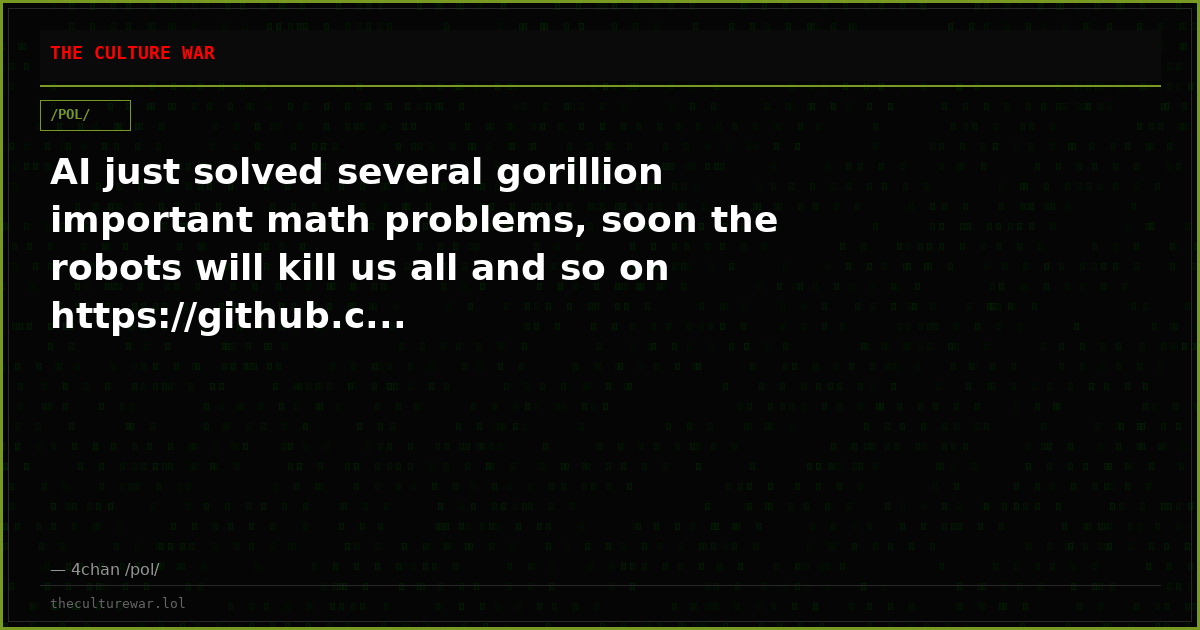 AI just solved several gorillion important math problems, soon the robots will kill us all and so on https://github.c...