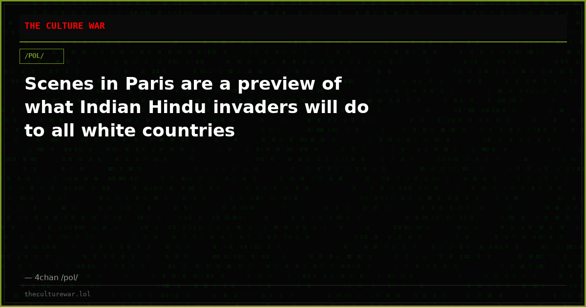 Scenes in Paris are a preview of what Indian Hindu invaders will do to all white countries