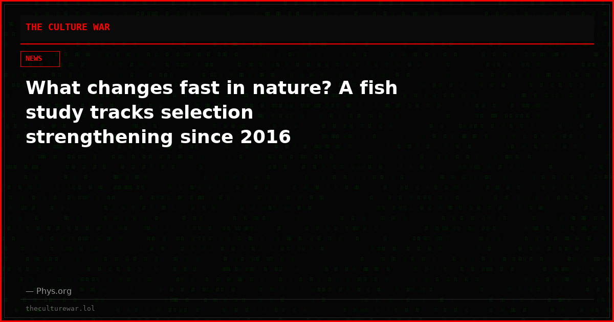 What changes fast in nature? A fish study tracks selection strengthening since 2016