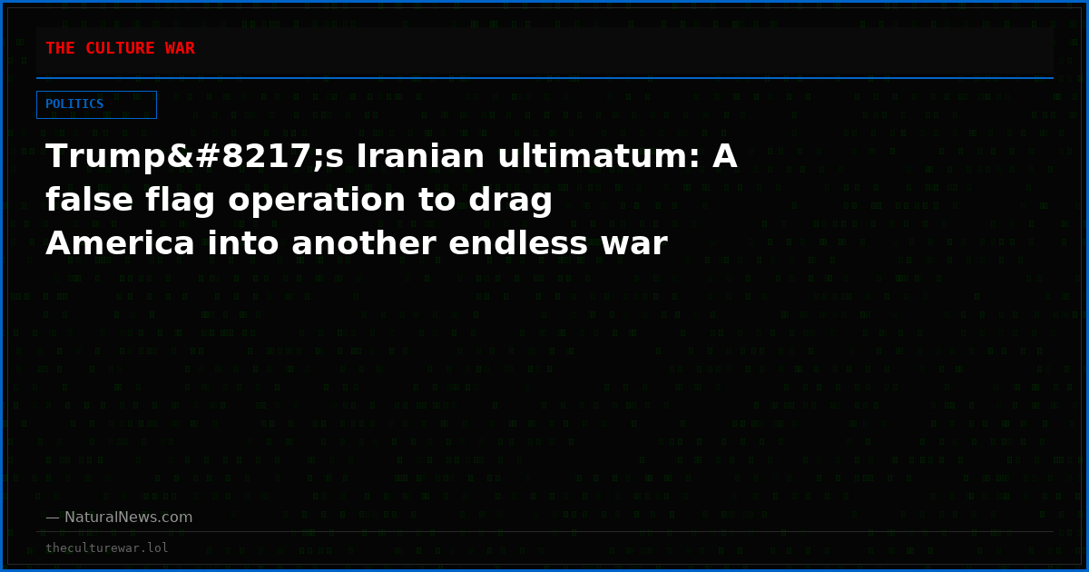 Trump’s Iranian ultimatum: A false flag operation to drag America into another endless war