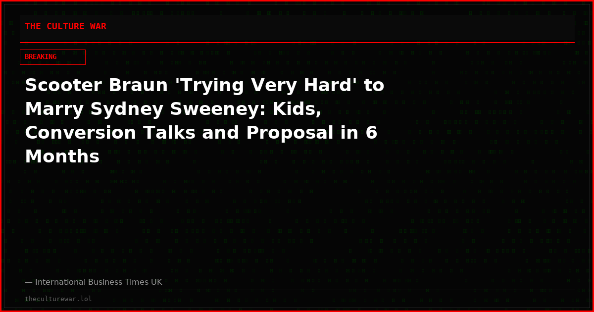 Scooter Braun 'Trying Very Hard' to Marry Sydney Sweeney: Kids, Conversion Talks and Proposal in 6 Months