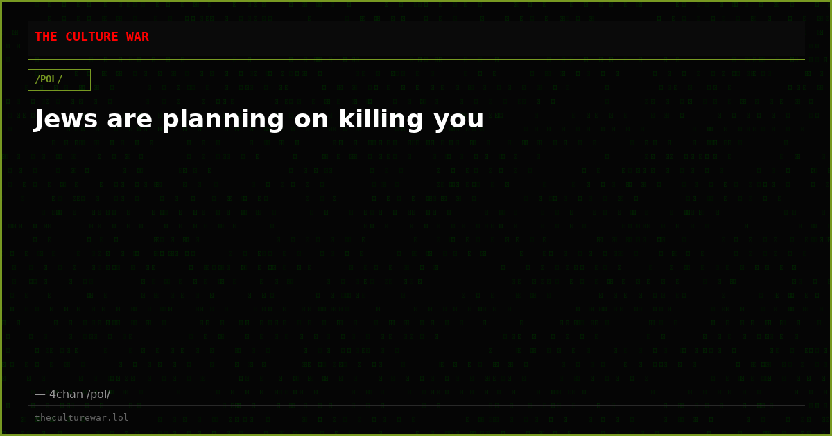 Jews are planning on killing you
