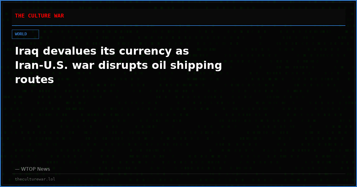 Iraq devalues its currency as Iran-U.S. war disrupts oil shipping routes
