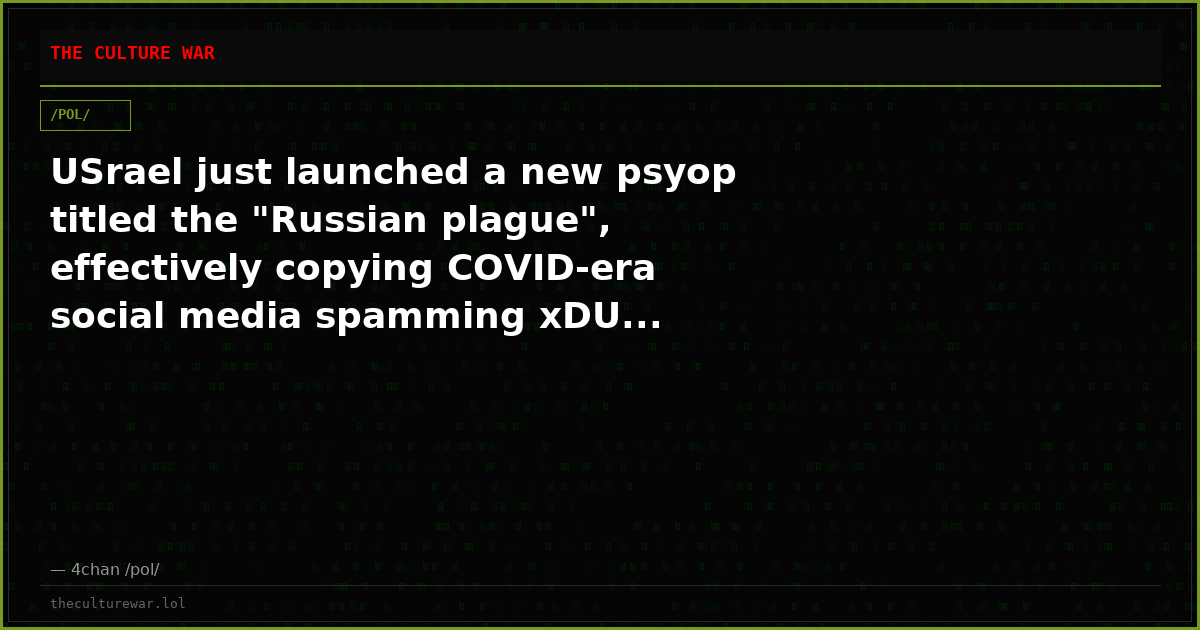USrael just launched a new psyop titled the "Russian plague", effectively copying COVID-era social media spamming xDU...