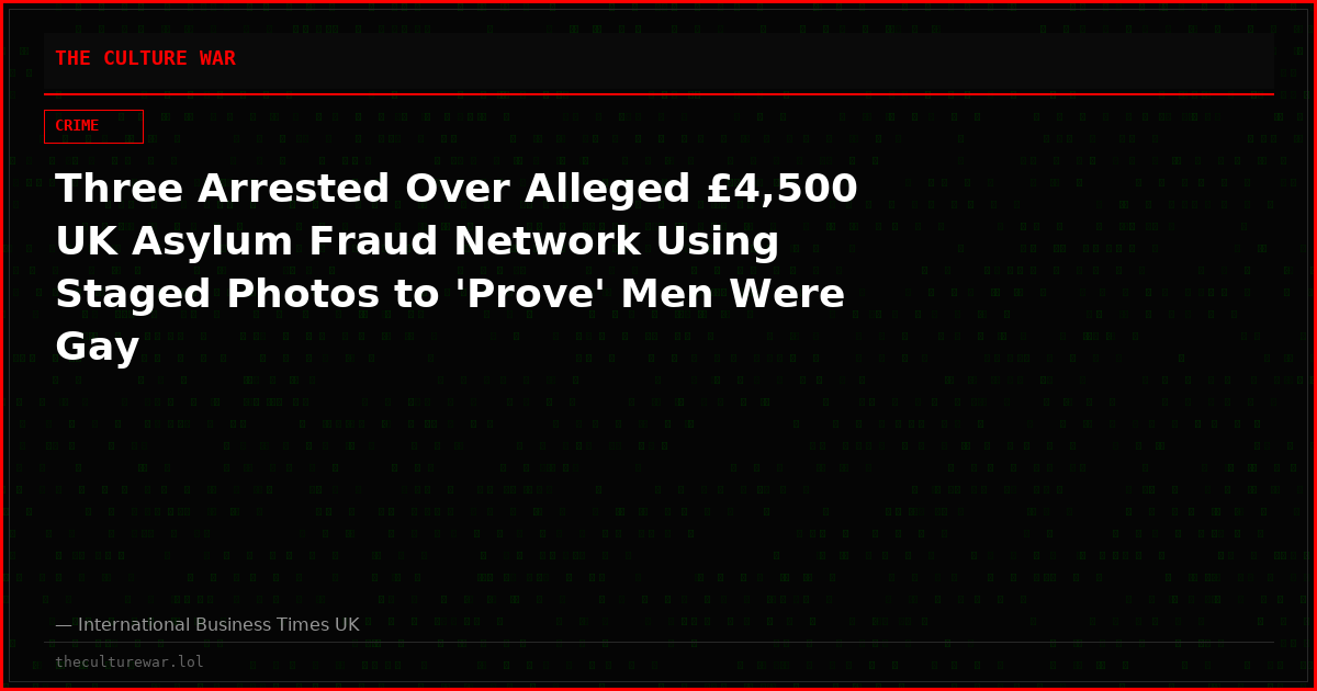 Three Arrested Over Alleged £4,500 UK Asylum Fraud Network Using Staged Photos to 'Prove' Men Were Gay