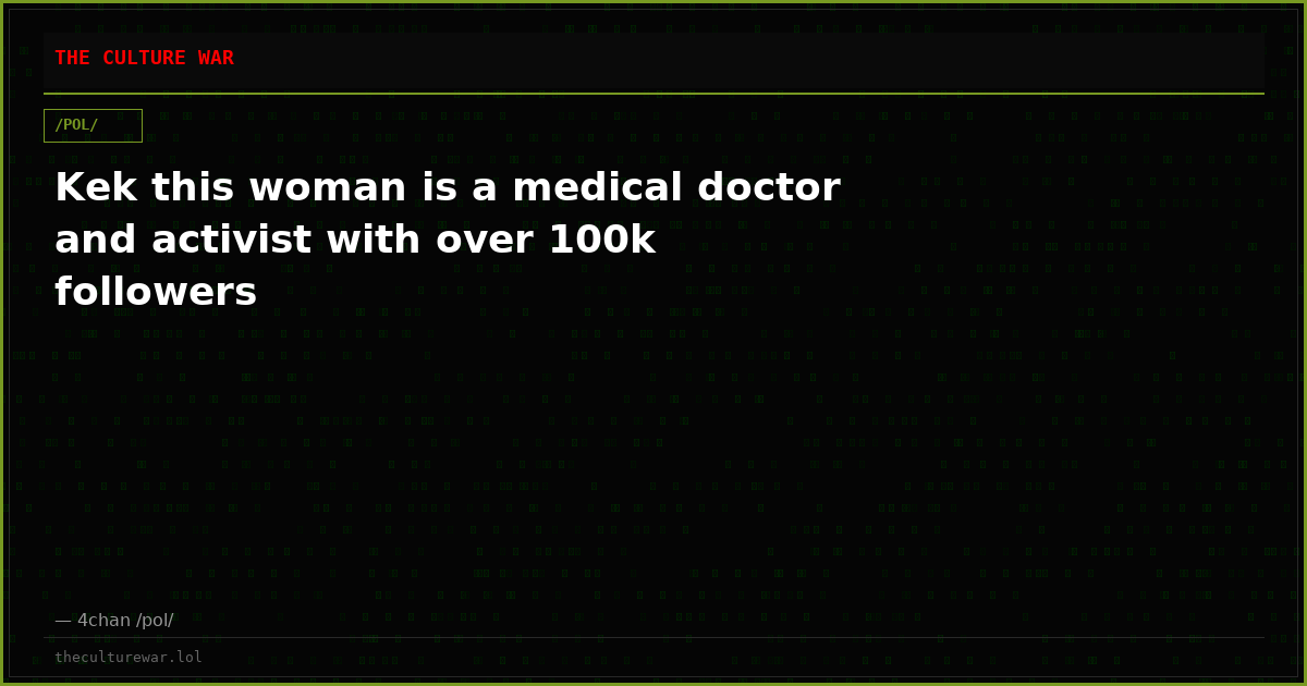 Kek this woman is a medical doctor and activist with over 100k followers