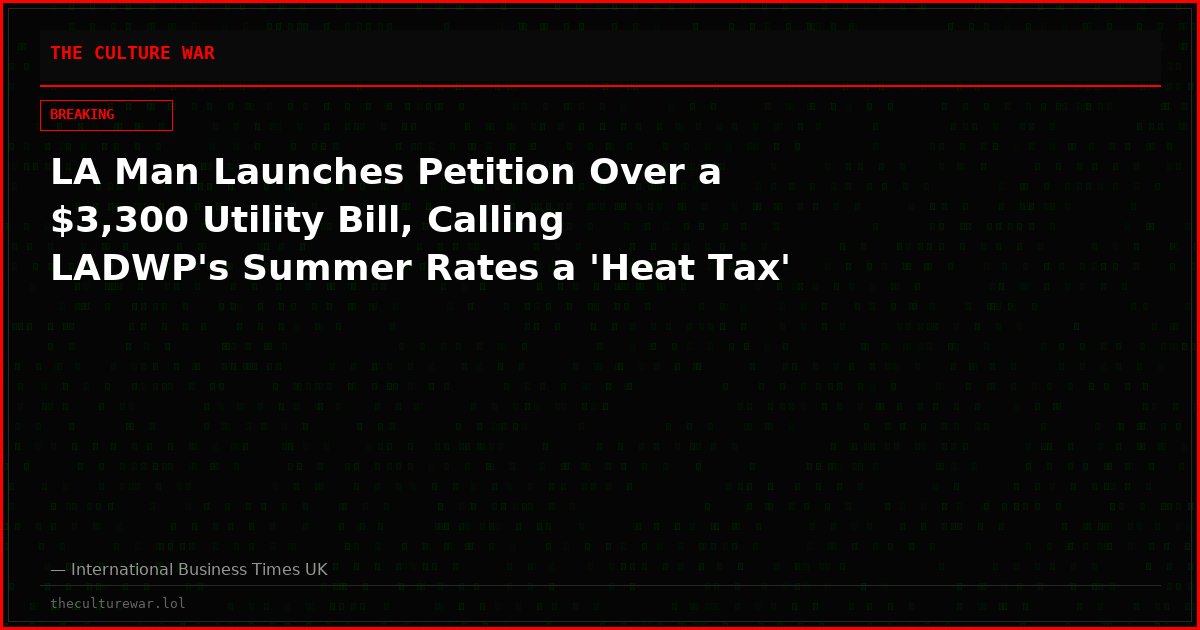 LA Man Launches Petition Over a $3,300 Utility Bill, Calling LADWP's Summer Rates a 'Heat Tax'